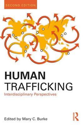 Human Trafficking: Interdisciplinary Perspectives - Burke, Mary C. (Editor)