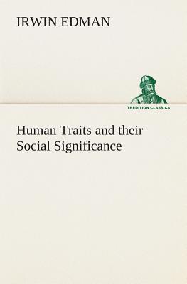 Human Traits and their Social Significance - Edman, Irwin