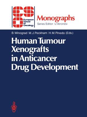 Human Tumour Xenografts in Anticancer Drug Development - Winograd, Benjamin (Editor), and Peckham, Michael (Editor), and Pinedo, Herbert M (Editor)