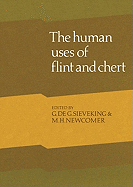 Human Uses of Flint and Chert: Proceedings of the Fourth International Flint Symposium Held at Brighton Polytechnic 10-15 April 1983