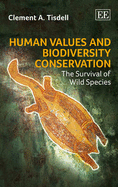 Human Values and Biodiversity Conservation: The Survival of Wild Species