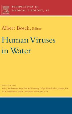 Human Viruses in Water: Perspectives in Medical Virology Volume 17 - Bosch, Albert