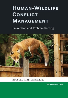 Human-Wildlife Conflict Management: Prevention and Problem Solving - Reidinger, Russell F