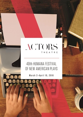 Humana Festival 2016: The Complete Plays - Wegener, Amy (Editor), and Page-White, Jenni (Editor)