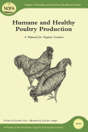 Humane and Healthy Poultry Production: A Manual for Organic Growers