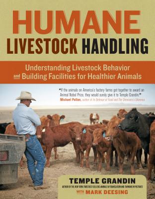 Humane Livestock Handling: Understanding Livestock Behavior and Building Facilities for Healthier Animals - Grandin, Temple, Dr.