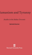 Humanism and Tyranny: Studies in the Italian Trecento