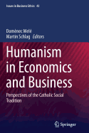 Humanism in Economics and Business: Perspectives of the Catholic Social Tradition