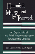 Humanistic Management by Teamwork: An Organizational and Administrative Alternative for Academic Libraries
