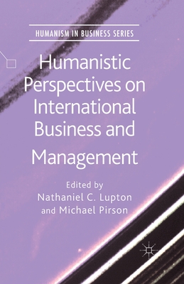 Humanistic Perspectives on International Business and Management - Lupton, N (Editor), and Pirson, M (Editor)