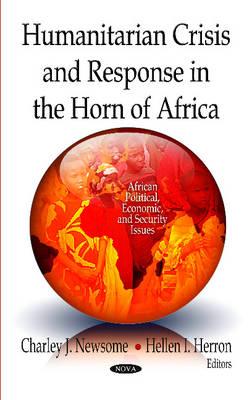 Humanitarian Crisis & Response in the Horn of Africa - Newsome, Charley J (Editor), and Herron, Hellen I (Editor)
