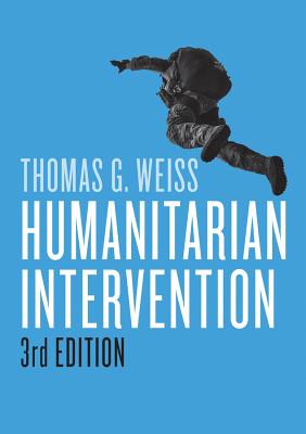 Humanitarian Intervention - Weiss, Thomas G.