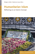 Humanitarian Islam: Reflecting on an Islamic Concept