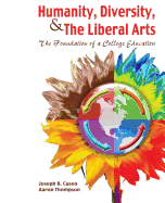 Humanity, Diversity, and the Liberal Arts: The Foundation of a College Education