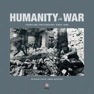 Humanity in War: 150 Years of the Red Cross in Photographs