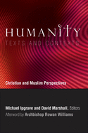 Humanity: Texts and Contexts: Christian and Muslim Perspectives