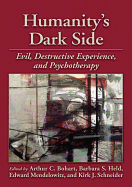 Humanity's Dark Side: Evil, Destructive Experience, and Psychotherapy