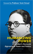 Humanizing Power: Ambedkar's Humanist Approach to Power and Politics