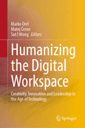 Humanizing the Digital Workspace: Creativity, Innovation and Leadership in the Age of Technology