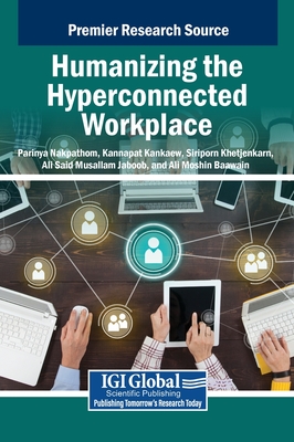 Humanizing the Hyperconnected Workplace - Nakpathom, Parinya (Editor), and Kankaew, Kannapat (Editor), and Khetjenkarn, Siriporn (Editor)