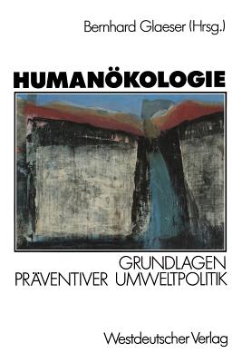 Humanokologie: Grundlagen Praventiver Umweltpolitik - Glaeser, Bernhard (Editor)