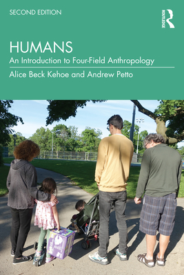 Humans: An Introduction to Four-Field Anthropology - Kehoe, Alice Beck, and Petto, Andrew J