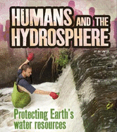 Humans and the Hydrosphere: Protecting Earth's Water Sources