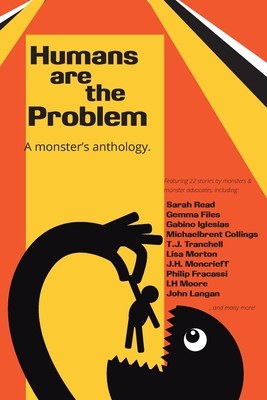 Humans are the Problem: A Monster's Anthology - Iglesias, Gabino, and Langan, John, and Files, Gemma