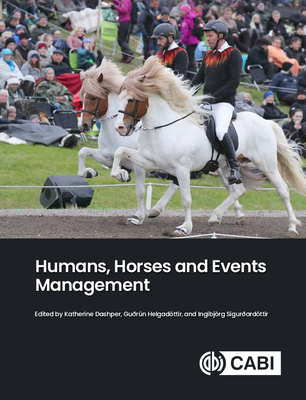 Humans, Horses and Events Management - Dashper, Katherine (Editor), and Helgadttir, Gurn (Editor), and Sigurardttir, Ingibjrg (Editor)