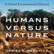 Humans Versus Nature: A Global Environmental History