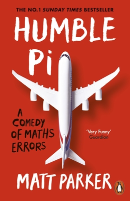 Humble Pi: A Comedy of Maths Errors - Parker, Matt