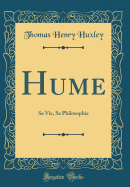 Hume: Sa Vie, Sa Philosophie (Classic Reprint)