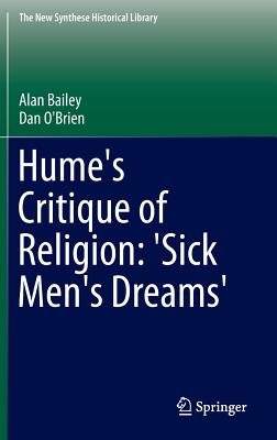 Hume's Critique of Religion: 'Sick Men's Dreams' - Bailey, Alan, and O'Brien, Dan