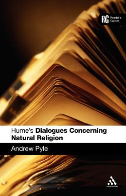 Hume's 'Dialogues Concerning Natural Religion': A Reader's Guide - Pyle, Andrew