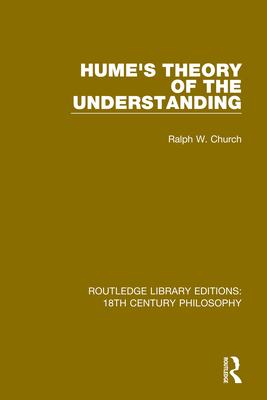 Hume's Theory of the Understanding - Church, Ralph W.