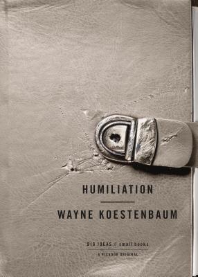 Humiliation - Koestenbaum, Wayne
