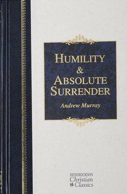 Humility and Absolute Surrender: Two Volumes in One - Murray, Andrew