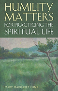 Humility Matters for Practicing the Spiritual Life