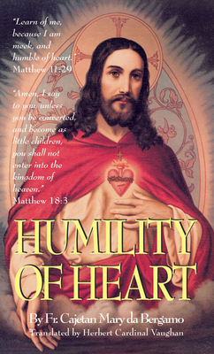 Humility of Heart - Da Bergamo, Mary, and Vaughan, Herbert (Translated by)