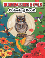 Hummingbird & Owls Coloring Book: A Cute Hummingbird & Owls Coloring Pages for Kids, Adults and birds Lovers.