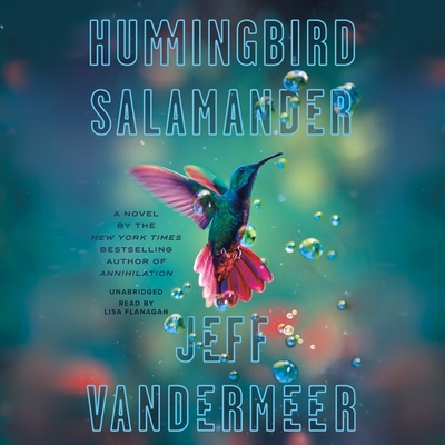 Hummingbird Salamander - VanderMeer, Jeff, and Flanagan, Lisa (Read by)