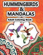 Hummingbirds and Mandalas Adults Coloring Book: Coloring Books for Adults Relaxation