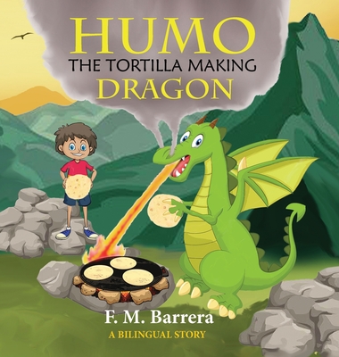 Humo the Tortilla Making Dragon - Barrera, F M, and Bellerose, Cielo (Translated by)