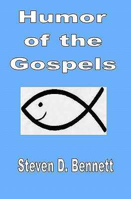 Humor of the Gospels - Bennett, Steven D
