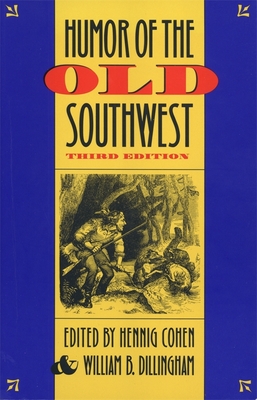 Humor of the Old Southwest - Cohen, Hennig (Editor), and Dillingham, William B (Editor)