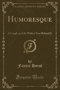 Humoresque: A Laugh on Life with a Tear Behind It (Classic Reprint)