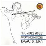Humoresque: Favorite Violin Encores - Isaac Stern