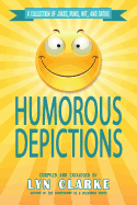 Humorous Depictions: A Collection Of Jokes, Puns, Wit, And Satire