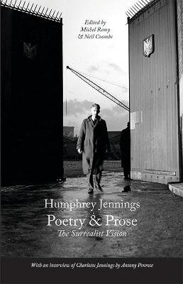 Humphrey Jennings Poetry and Prose 2021: The Surrealist Vision - Jennings, Humphrey, and Remy, Michel (Editor), and Coombs, Neil (Editor)