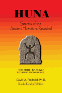 Huna: Secrets of the Ancient Hawaiians Revealed